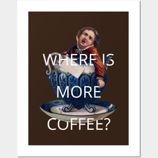 where is more coffee? Posters and Art